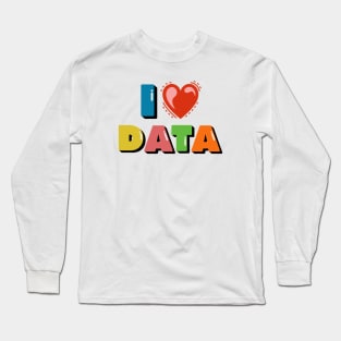 I Love  Data Long Sleeve T-Shirt